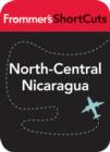 Image for North-Central Nicaragua: Frommer&#39;s Shortcut.