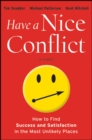Image for Have a nice conflict  : how to find success and satisfaction in the most unlikely places
