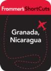 Image for Granada, Nicaragua: Frommer&#39;s Shortcuts.
