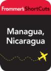 Image for Managua, Nacaragua: Frommer&#39;s Shortcut.