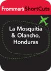 Image for La Mosquitia and Olancho, Honduras: Frommer&#39;s Shortcuts.