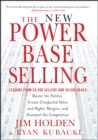 Image for The new power base selling  : master the politics, create unexpected value and higher margins, and outsmart the competition