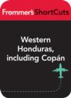 Image for Western Honduras Including Copn: Frommers Shortcuts.