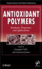 Image for Antioxidant Polymers : Synthesis, Properties, and Applications