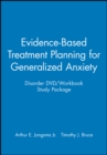 Image for Evidence-Based Treatment Planning for Generalized Anxiety Disorder DVD / Workbook Study Package