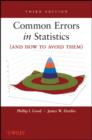 Image for Common Errors in Statistics (And How to Avoid Them), Third Edition: Introduction to Statistics Through Resampling Methods and Microsoft Office Excel