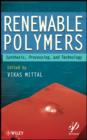 Image for Renewable polymers: synthesis, processing, and technology