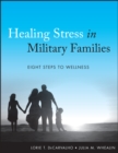 Image for Healing Stress in Military Families: Eight Steps to Wellness