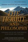 Image for The hobbit and philosophy: for when you&#39;ve lost your dwarves, your wizard, and your way