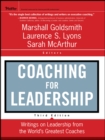 Image for Coaching for leadership: the practice of leadership coaching from the world&#39;s greatest coaches.