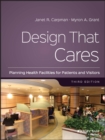 Image for Design that cares: planning health facilities for patients and visitors