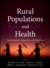 Image for Rural populations and health: determinants, disparities, and solutions