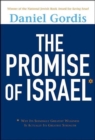 Image for The promise of Israel: why its seemingly greatest weakness is actually its greatest strength