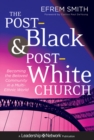 Image for The post-black and post-white church: becoming the beloved community in a multi-ethnic world
