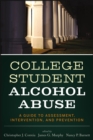 Image for College student alcohol abuse: a guide to assessment, intervention, and prevention