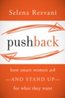 Image for Pushback: how smart women ask--and stand up--for what they want