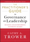 Image for The practitioner&#39;s guide to governance as leadership: building high-performing nonprofit boards