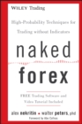Image for Naked Forex: high-probability techniques for trading without indicators