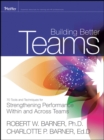 Image for Building better teams: 70 tools and techniques for strengthening performance within and across teams