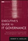 Image for Executive&#39;s Guide to IT Governance: Improving Systems Processes with Service Management, COBIT, and ITIL