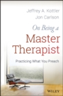 Image for On being a master therapist  : practicing what you preach