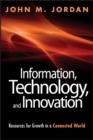 Image for Information, technology, and innovation: resources for growth in a connected world