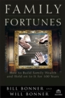 Image for Family fortunes: how to build family wealth and hold onto it for 100 years