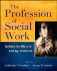 Image for The profession of social work: guided by history, led by evidence