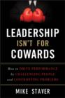 Image for Leadership isn&#39;t for cowards: how to drive performance by challenging people and confronting problems