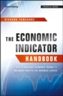 Image for The Economic Indicator Handbook: How to Evaluate Economic Trends to Maximize Profits and Minimize Losses