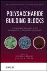 Image for Polysaccharide Building Blocks - A Sustainable Approach to the Development of Renewable Biomaterials