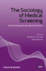 Image for The sociology of medical screening  : critical perspectives, new directions