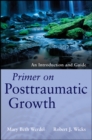 Image for Primer on Posttraumatic Growth: An Introduction and Guide
