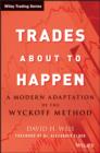 Image for Trades about to happen: a modern adaptation of the Wyckoff method