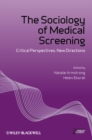 Image for The Sociology of Medical Screening: Critical Perspectives, New Directions