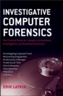 Image for Investigative computer forensics: the practical guide for lawyers, accountants, investigators, and business