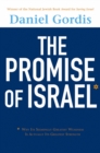 Image for Promise of Israel: Why Its Seemingly Greatest Weakness Is Actually Its Greatest Strength