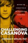 Image for Challenging Casanova: Beyond the Stereotype of the Promiscuous Young Male