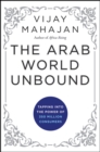 Image for The Arab World Unbound: Tapping Into the Power of 350 Million Consumers