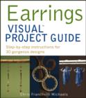 Image for Earrings VISUAL project guide: step-by-step instructions for 30 gorgeous designs
