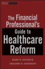 Image for The Financial Professional&#39;s Guide to Healthcare Reform