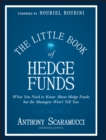 Image for The Little Book of Hedge Funds: What You Need to Know About Hedge Funds but the Managers Won&#39;t Tell You