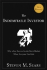 Image for The Indomitable Investor: Why a Few Succeed in the Stock Market When Everyone Else Fails