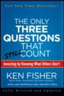 Image for The Only Three Questions That Still Count: Investing by Knowing What Others Don&#39;t