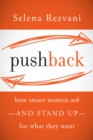 Image for Pushback: How Smart Women Ask - And Stand Up - For What They Want