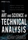 Image for The Art and Science of Technical Analysis: Market Structure, Price Action, and Trading Strategies