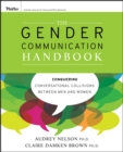 Image for The Gender communication handbook: conquering conversational collisions between men and women