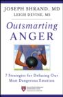 Image for Outsmarting anger: 7 strategies for defusing our most dangerous emotion