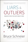 Image for Liars and Outliers: Enabling the Trust That Society Needs to Thrive