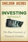 Image for Wealth Without Wall Street: The Five Essentials of Investing